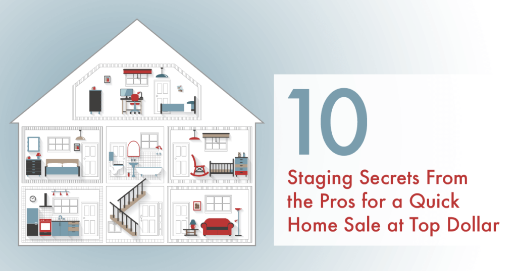 10 Staging Secrets From the Pros for a Quick Home Sale at Top Dollar